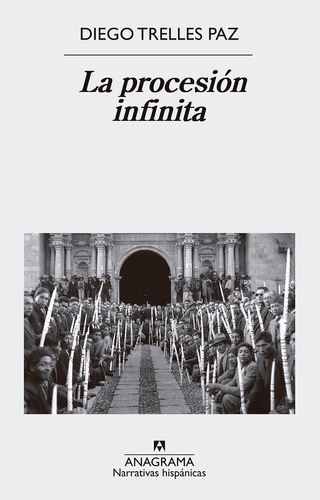 La Procesion Infinita. Diego Trellez Paz. Anagrama