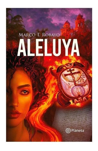 Aleluya: Aleluya, De Marco T Robayo. Editorial Planeta, Tapa Blanda, Edición 1 En Español, 2023