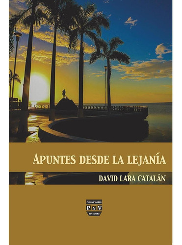 APUNTES DESDE LA LEJANIA, de Lara Catalán , David.. Editorial Plaza y Valdés, tapa pasta blanda, edición 1 en español, 2016