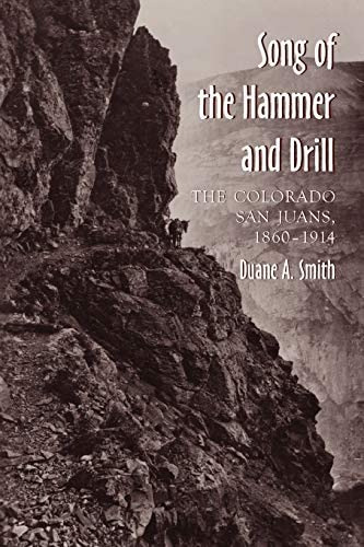 The Song Of The Hammer And Drill: The Colorado San Juans,, De Smith, Duane A.. Editorial University Press Of Colorado, Tapa Blanda En Inglés