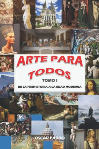 Arte Para Todos: Tomo I De La Prehistoria A La Edad Moderna