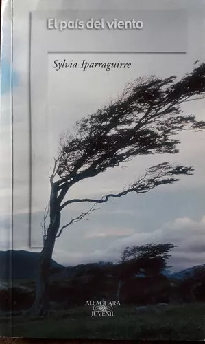 El País Del Viento - Sylvia Iparraguirre, Alfaguara 2009 (Usado)