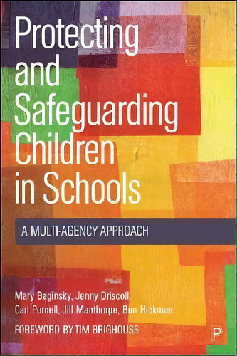 Protecting And Safeguarding Children In Schools : A Multi-agency Approach, De Mary Baginsky. Editorial Bristol University Press, Tapa Dura En Inglés