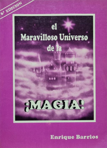 Libro - El Maravilloso Universo De La Magia Enrique Barrios