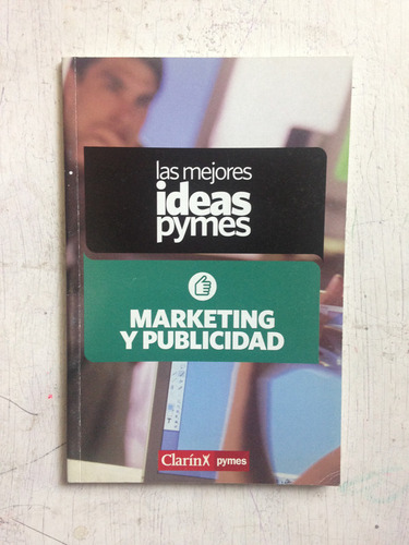 Las Mejores Ideas Pyme: Marketing Y Publicidad: Pablo Maas