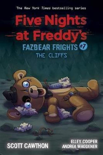 The Cliffs (five Nights At Freddy's: Fazbear Frigh Ts #7)...