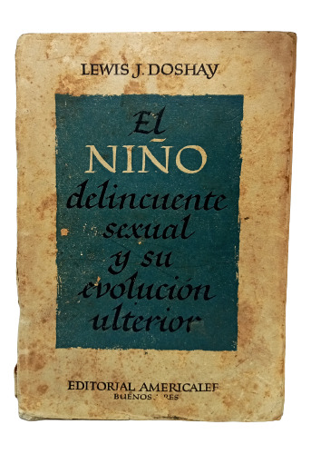 El Niño Delincuente Sexual - Lewis J Doshay - 1945 