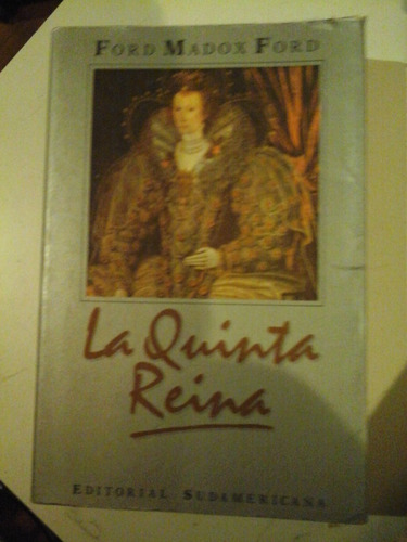 * La Quinta Reina - F. Madox Ford - Sudamericana - L101