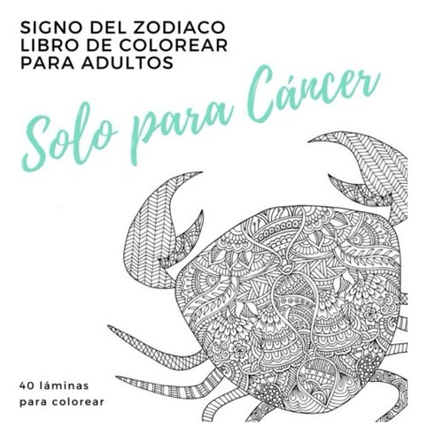 Solo Para Cancer Un Libro De Colorear Para Adultos: Signo De