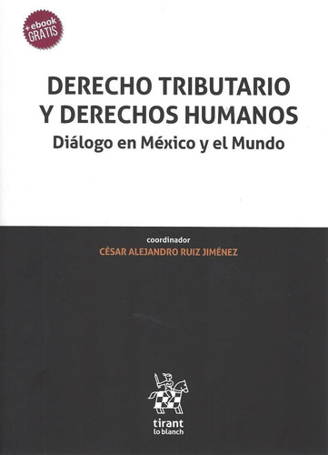 Derecho Tributario Y Derechos Humanos: Dialogo En Mexico Y E