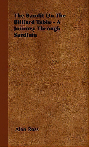 The Bandit On The Billiard Table - A Journey Through Sardinia, De Alan Ross. Editorial Read Books, Tapa Blanda En Inglés