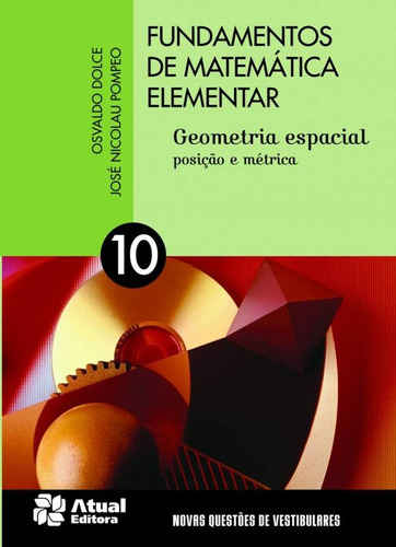 Fundamentos de matemática elementar - Volume 10: Geometria espacial - Posição e métrica, de Dolce, Osvaldo. Editora Somos Sistema de Ensino, capa mole em português, 2013