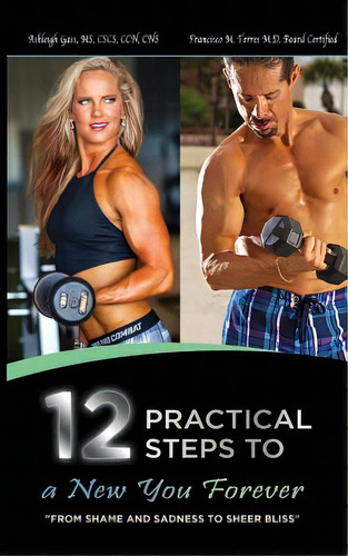 12 Practical Steps To A New You Forever: From Shame And Sadness To Sheer Bliss, De Gass Cscs, Ashleigh., Vol. 1. Editorial Createspace, Tapa Blanda En Inglés