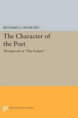 The Character Of The Poet - Richard J. Onorato (paperback)