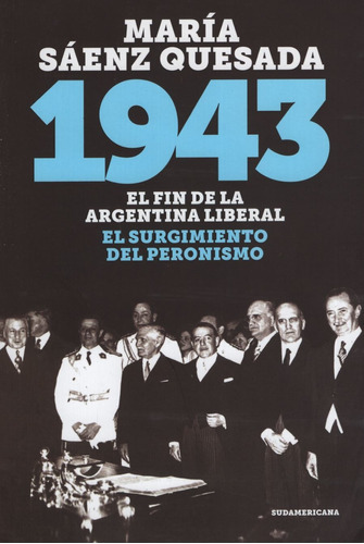 1943 - El Fin De La Argentina Liberal