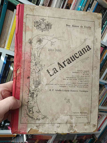 La Araucana  Don Alonso De Ercilla  1910 Edición Especial Pa