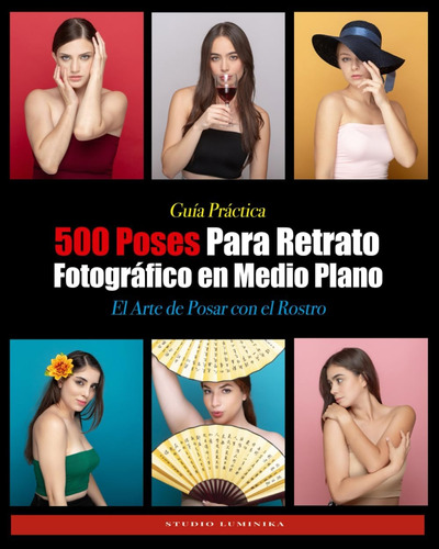 Libro: 500 Poses Para Retrato Fotográfico En Medio Plano: El