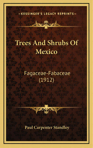 Trees And Shrubs Of Mexico: Fagaceae-fabaceae (1912), De Standley, Paul Carpenter. Editorial Kessinger Pub Llc, Tapa Dura En Inglés
