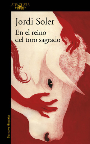 En El Reino Del Toro Sagrado: 0.0, De Jordi Soler. 0.0, Vol. 1.0. Editorial Alfaguara, Tapa Blanda, Edición 1.0 En Español, 2024