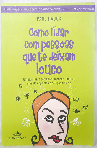 Livro Como Lidar Com Pessoas Que Te Deixam Louco - Paul Hauck - Editora Fontanar (Usado)