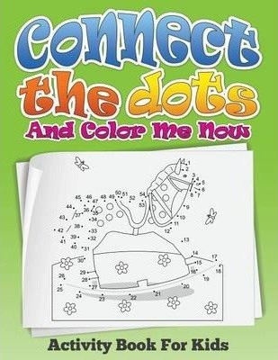 Libro Connect The Dots And Color Me Now (activity Book Fo...