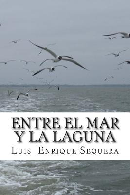 Libro Entre El Mar Y La Laguna - Sequera, Luis Enrique