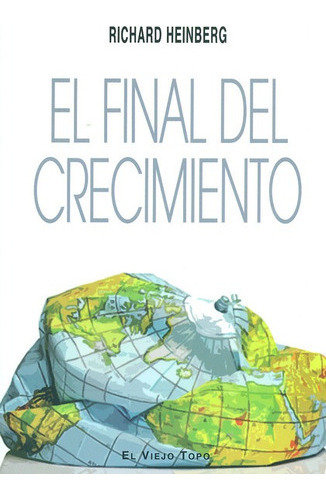 El Final Del Crecimiento, De Heinberg, Richard. Editorial Montesinos, Tapa Blanda, Edición 1 En Español, 2014