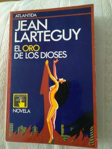 El Oro De Los Dioses. Jean Larteguy 