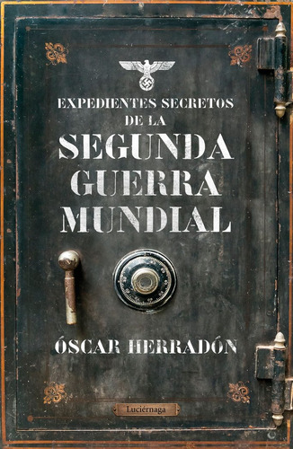 Expedientes Secretos De La Segunda Guerra Mundial - Oscar...