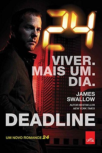 24 Viver Mais Um Dia. Deadline, de Swallow, James. Editorial Casa dos Mundos Produção Editorial e Games LTDA, capa mole em português, 2014