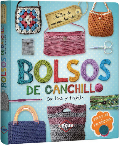 Libro Bolsos De Ganchillo Tecnicas Y Proyectos Taller