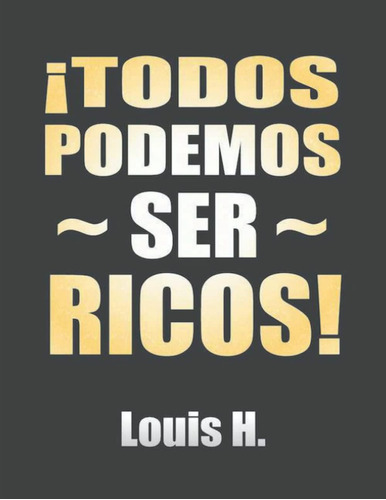 Libro: Todos Podemos Ser Ricos! (spanish Edition)