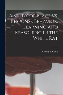 Libro A Study Of Place Vs. Response Behavior, Learning An...