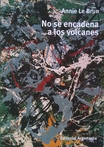 No Se Encadena A Los Volcanes - Anne Le Brun