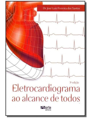 Eletrocardiograma Ao Alcance De Todos - 3ª Edição - Phorte, de Santos, Jose Luiz Ferreira Dos. Editora Phorte em português