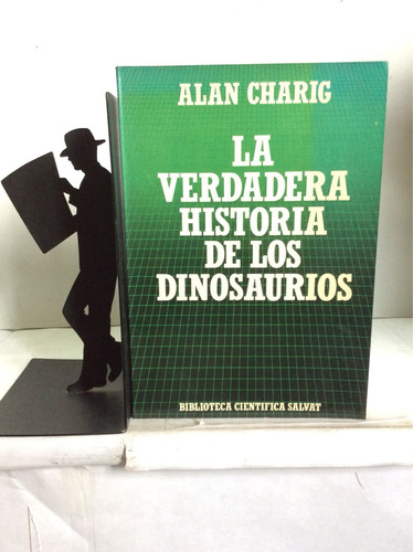 La Verdadera Historia De Los Dinosaurios. Alan Charig