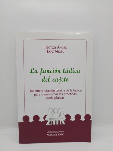 La Función Lúdica Del Sujeto - Héctor Ángel Díaz Mejía 