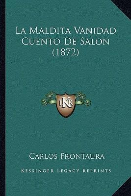 Libro La Maldita Vanidad Cuento De Salon (1872) - Carlos ...