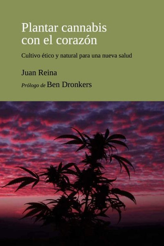 Plantar Cannabis Con El Corazón - Juan Reina - 7agen
