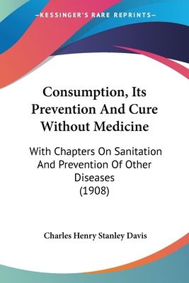 Libro Consumption, Its Prevention And Cure Without Medici...