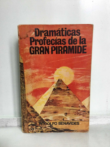 Dramáticas Profecías De La Gran Pirámide - Rodolfo Benavides