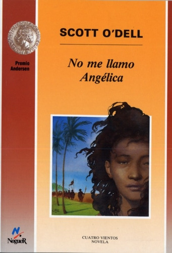 No me llamo Angélica, de O´Dell, Scott. Serie Infantil y Juvenil Editorial Noguer México, tapa blanda en español, 2011