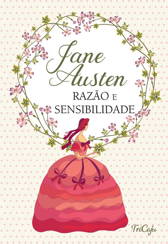 Razão e Sensibilidade, de Jane Austen. Editora TRICAJU em português