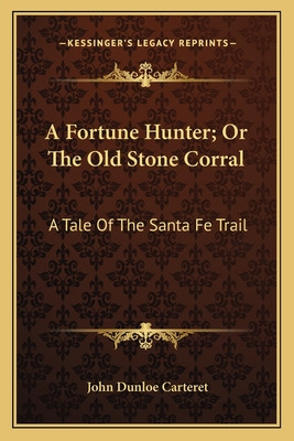 Libro A Fortune Hunter; Or The Old Stone Corral: A Tale O...