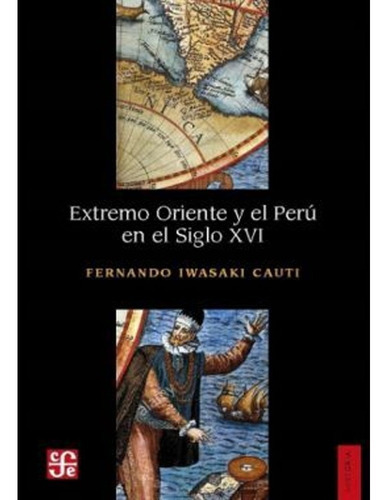 Extremo Oriente: Extremo Oriente, De Iwasaki Cauti, Fernando. Editorial Fondo De Cultura Económica, Tapa Blanda, Edición 1 En Español, 2021