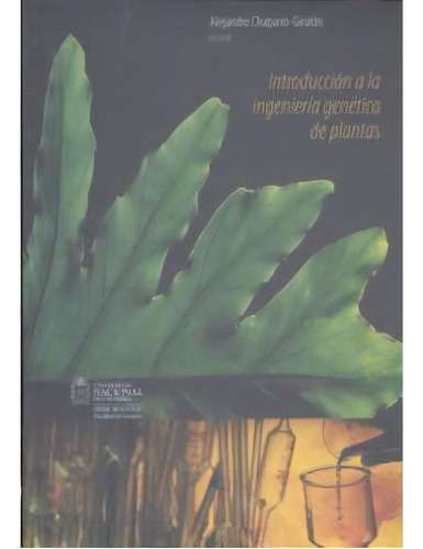 Introducción A La Ingeniería Genética De Plantas, De Varios Autores. Serie 9587015843, Vol. 1. Editorial Universidad Nacional De Colombia, Tapa Blanda, Edición 2005 En Español, 2005