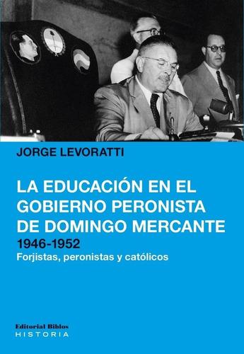 La Educación En El Gobierno Peronista De Domingo Mercante - 