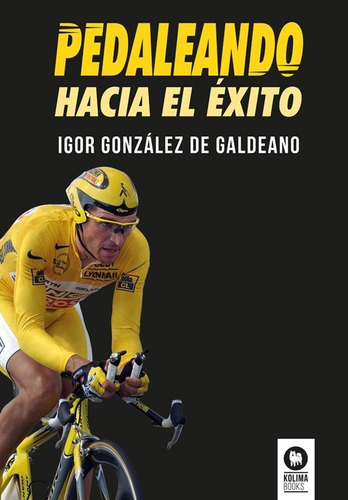 Libro: Pedaleando Hacia El Éxito. Gonzalez De Galdeano, Igor