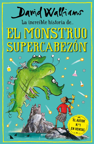 La increíble historia de... el monstruo supercabezón, de Walliams, David. Serie Montena Editorial Montena, tapa dura en español, 2022