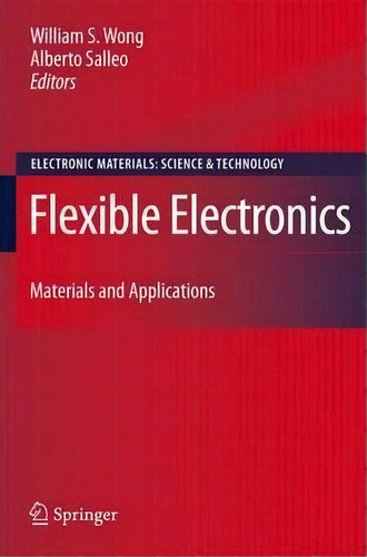 Flexible Electronics, De William S. Wong. Editorial Springer Verlag New York Inc, Tapa Dura En Inglés